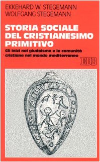 Storia sociale del cristianesimo primitivo. Gli inizi nel giudaismo e le comunità cristiane nel mondo mediterraneo book