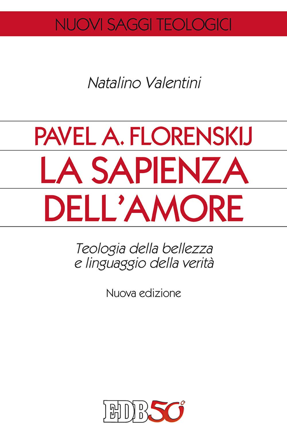 Pavel A. Florenskij: la sapienza dell'amore. Teologia della bellezza e linguaggio della verità Religion & Esotericism