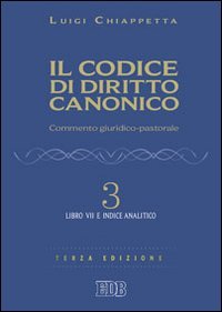 Il codice di diritto canonico. Commento giuridico-pastorale. Libro VII e Indice analitico (Vol. 3) (Il codice del Vaticano II) Law