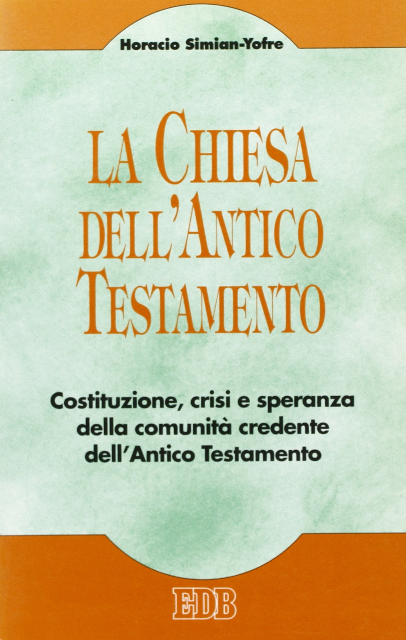 La chiesa dell'Antico Testamento. Costituzione, crisi e speranza della comunità credente dell'Antico Testamento (Teologia viva, Band 36) Religion & Esotericism