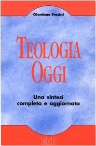 Teologia oggi. Una sintesi completa e aggiornata book