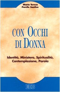 Con occhi di donna. Identità, ministero, spiritualità, contemplazione, parola book