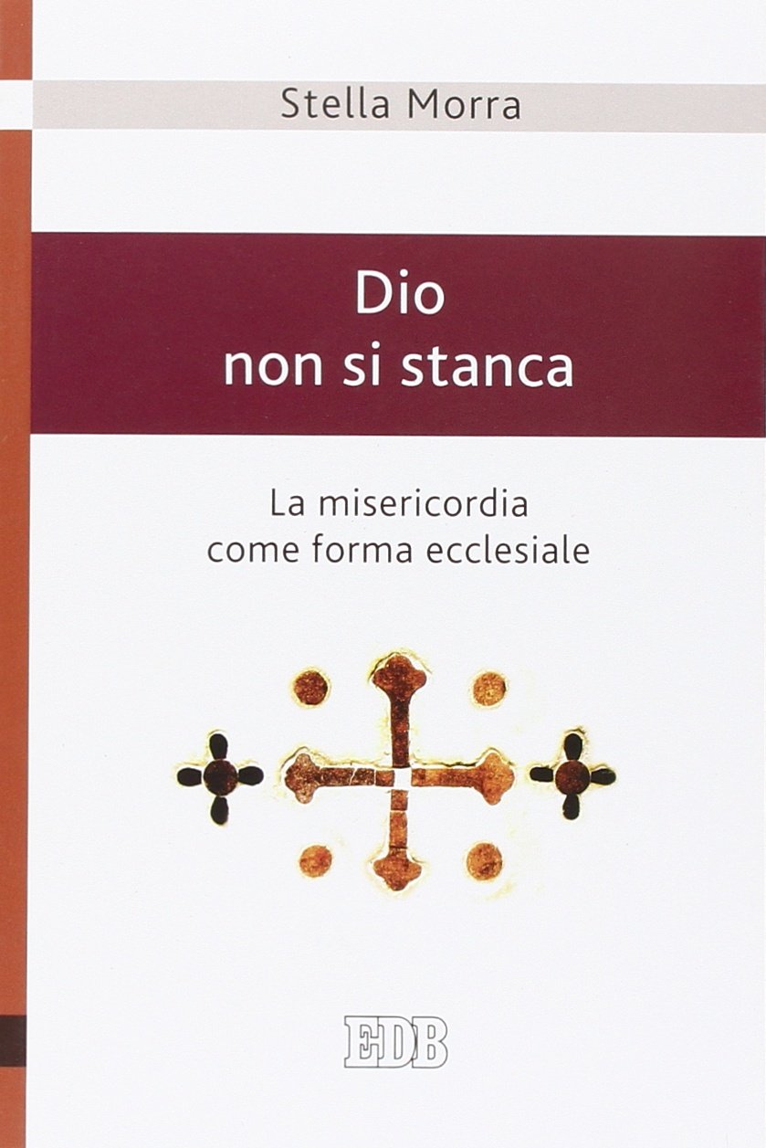 Dio non si stanca. La misericordia come forma ecclesiale book