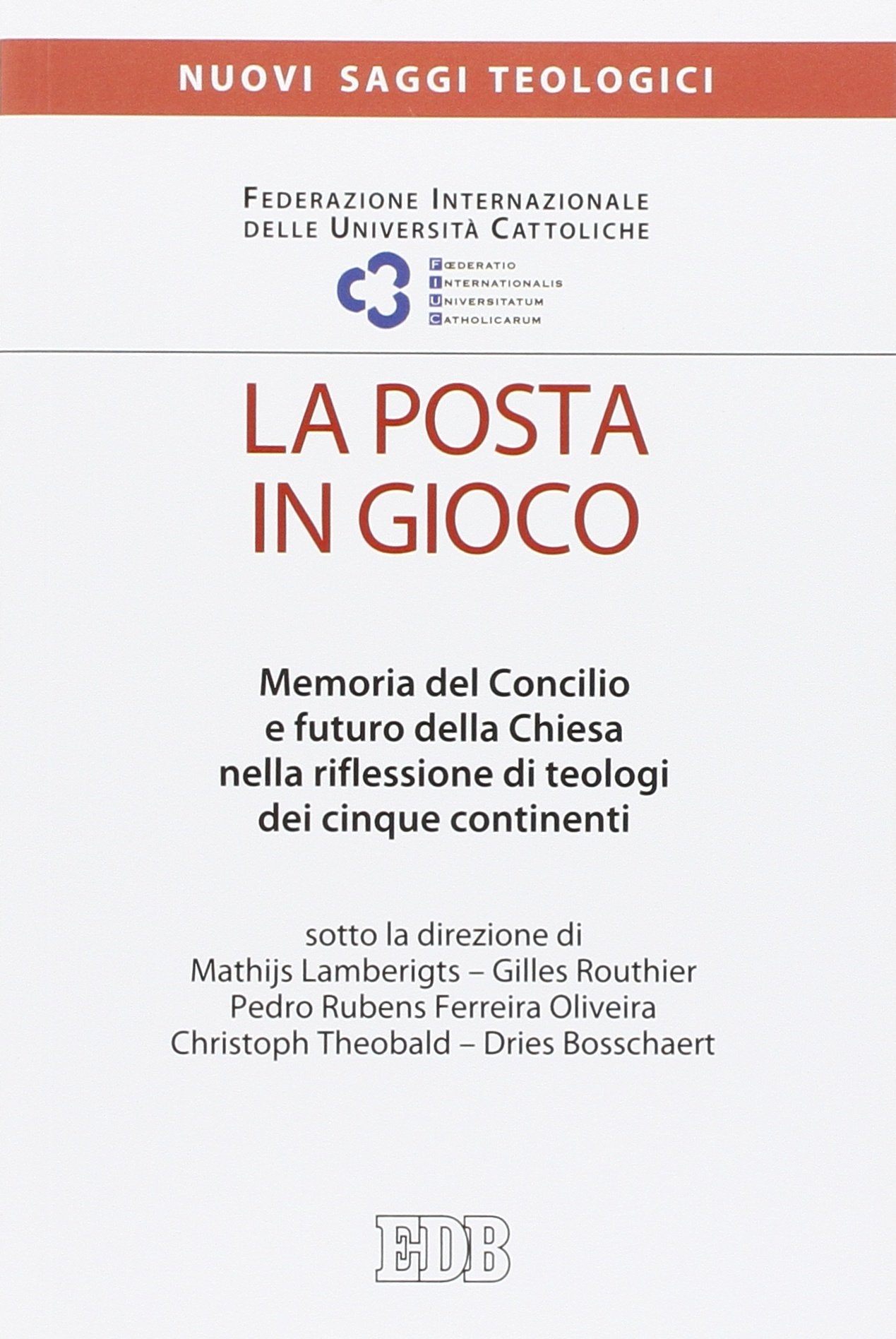 La posta in gioco. Memoria del Concilio e futuro della Chiesa nella riflessione di teologi dei cinque continenti book