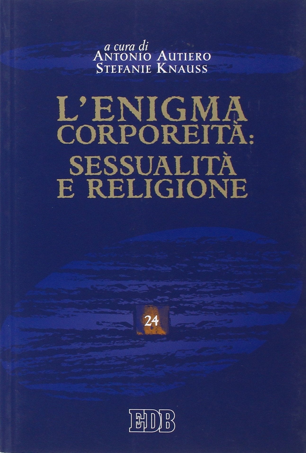L'enigma corporeità: sessualità e religione (Scienze religiose, Band 24) Religion & Esotericism