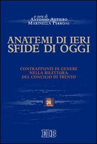 Anatemi di ieri, sfide di oggi. Contrappunti di genere nella rilettura del concilio di Trento book