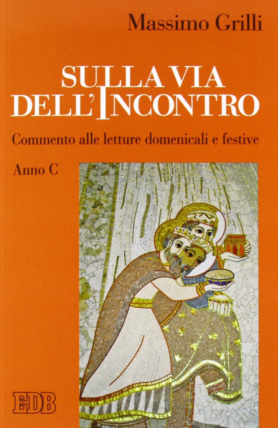 Sulla via dell'incontro. Commento alle letture domenicali e festive. Anno C (Predicare la parola) Religion & Esotericism