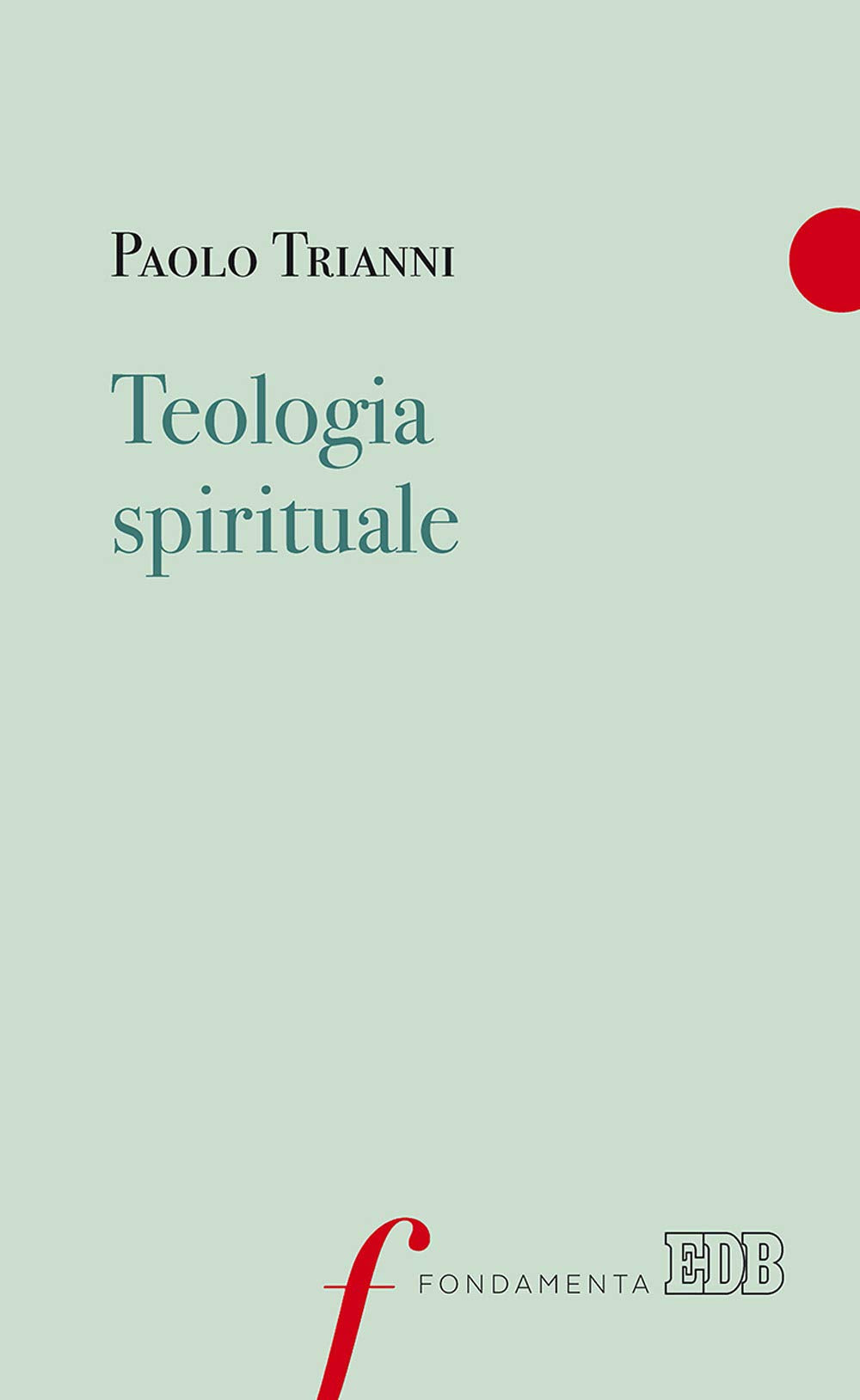 Teologia spirituale (Fondamenta, Band 25) Religion & Esotericism