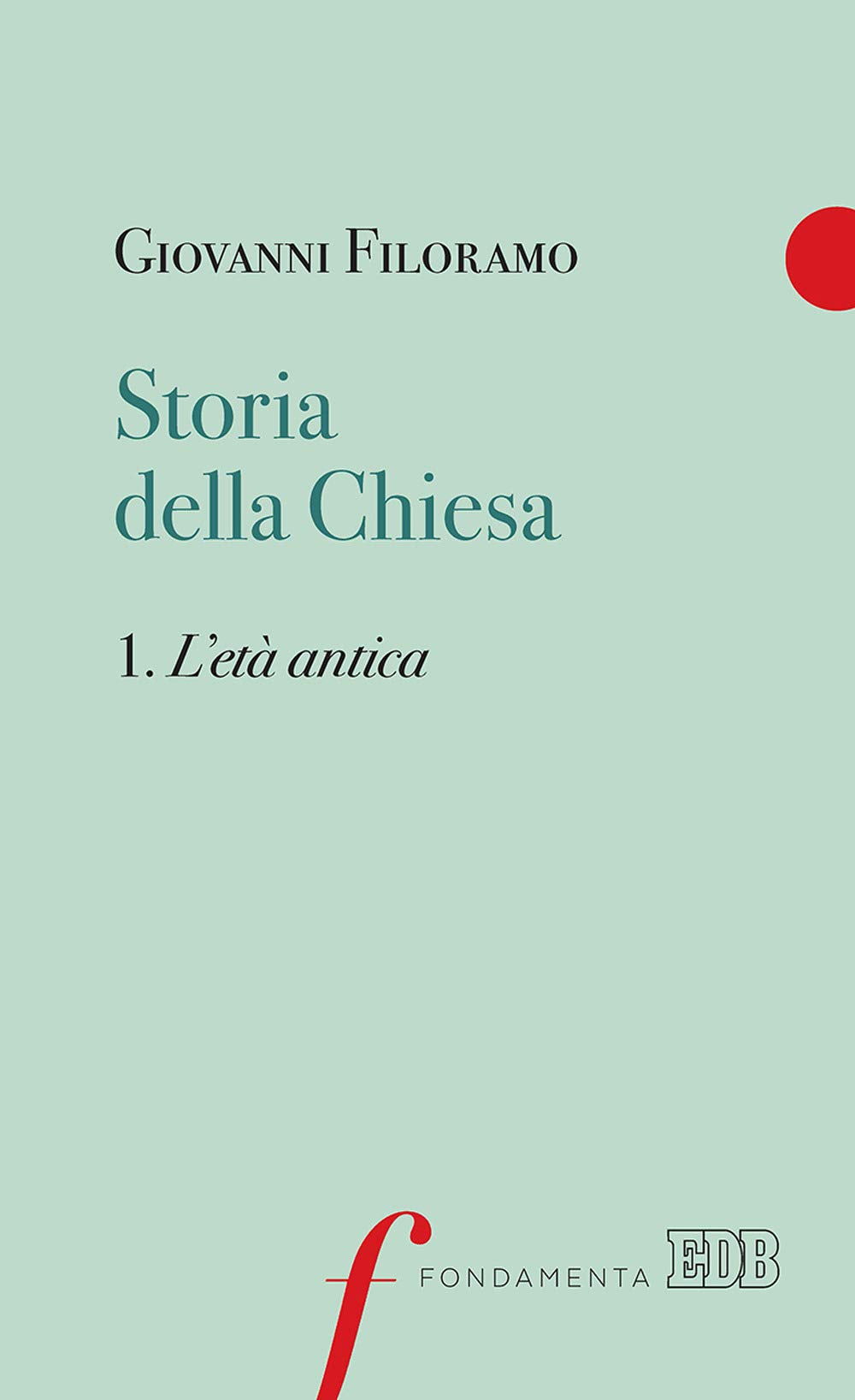Storia della Chiesa. L' età antica (Vol. 1) (Fondamenta) Philosophy