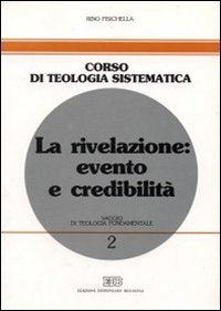 La rivelazione: evento e credibilità. Saggio di teologia fondamentale (Corso di teologia sistematica, Band 2) Religion & Esotericism