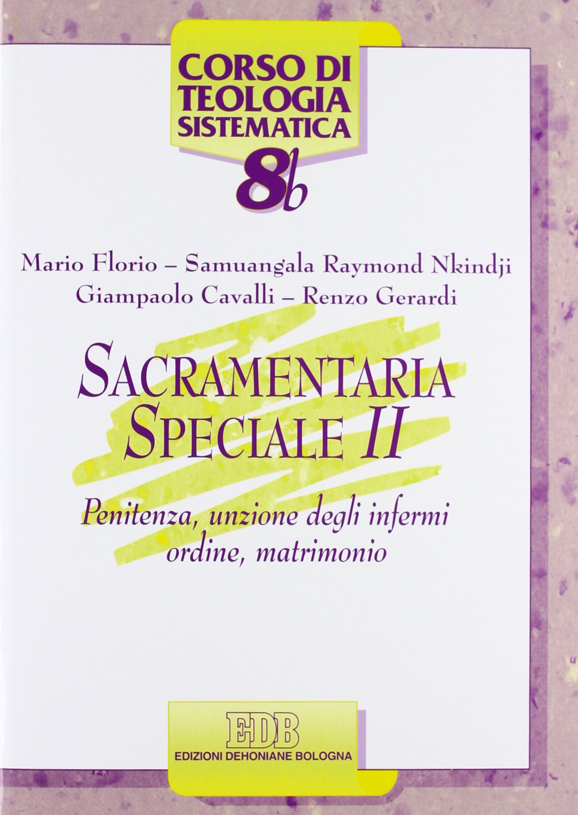 Sacramentaria speciale. Penitenza, unzione degli infermi, ordine, matrimonio (Vol. 2) (Corso di teologia sistematica) Religion & Esotericism