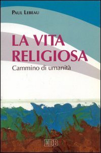 La vita religiosa. Cammino di umanità (Problemi di vita religiosa, Band 11) Religion & Esotericism