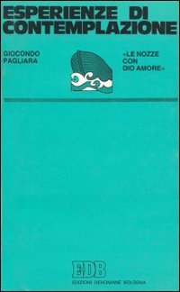 Esperienze di contemplazione. «Le nozze con Dio amore» (Testimoni, Band 17) Religion & Esotericism