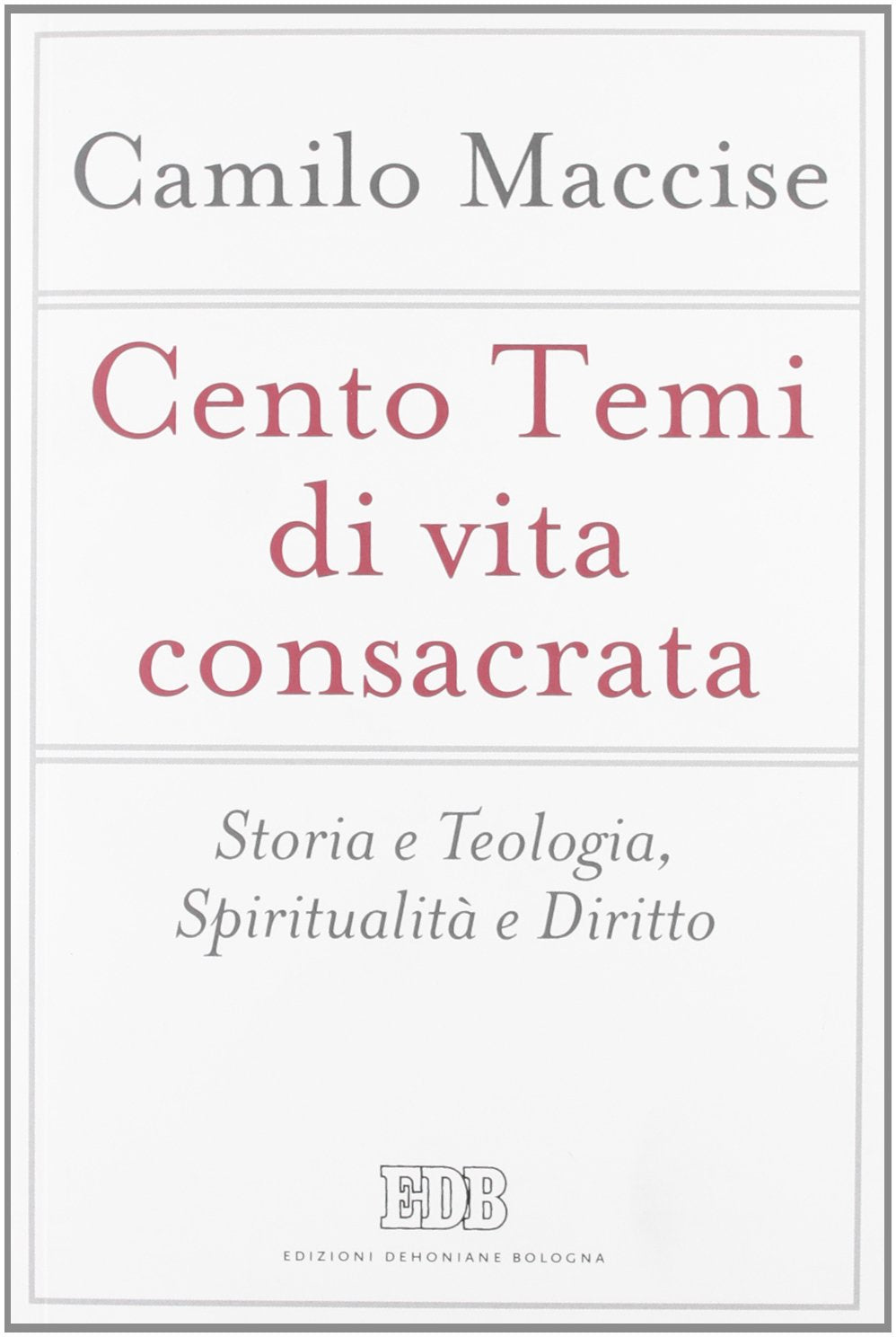 Cento temi di vita consacrata. Storia e teologia, spiritualità e diritto book