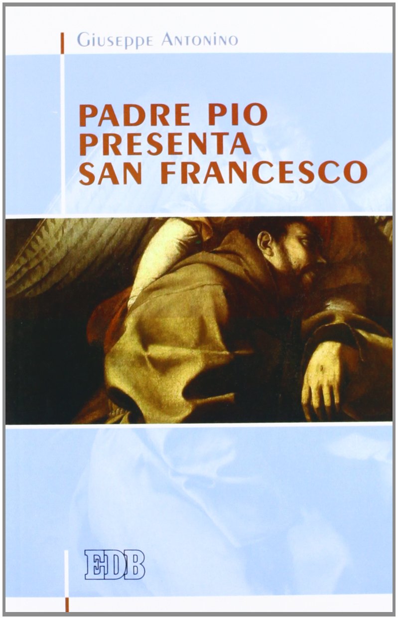 Padre Pio presenta san Francesco (Problemi di vita religiosa, Band 57) Philosophy