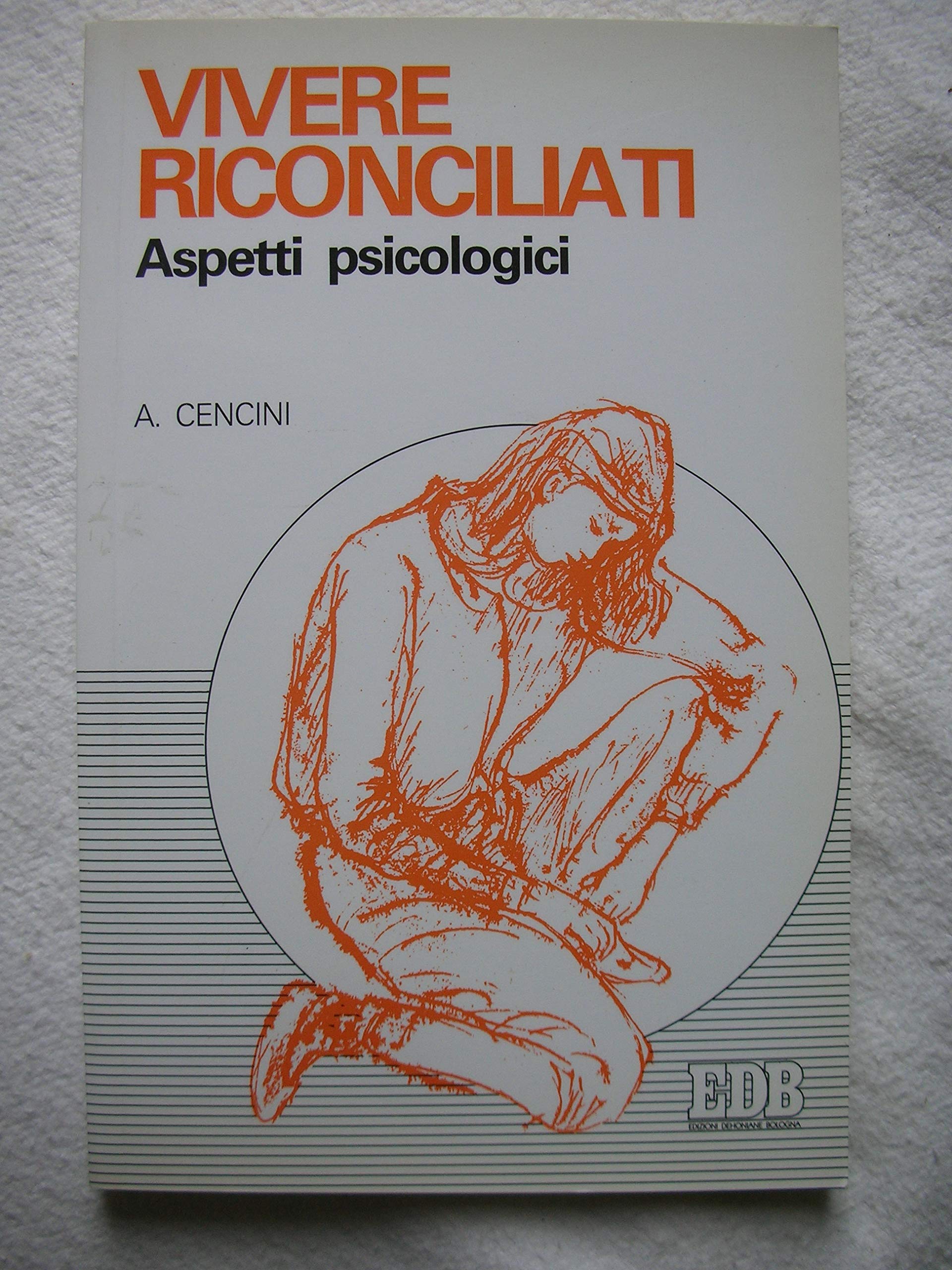 Vivere riconciliati. Aspetti psicologici (Psicologia e formazione, Band 4) Religion & Esotericism