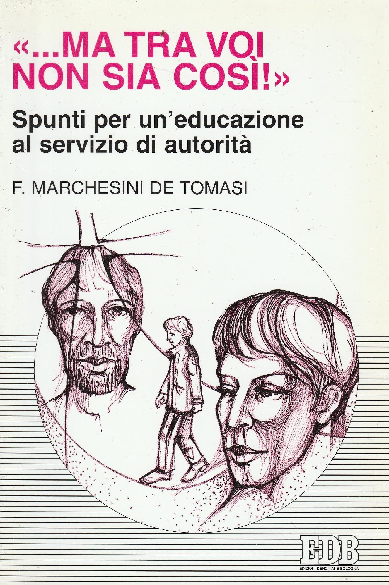 Ma tra voi non sia così! Spunti per un'educazione al servizio di autorità (Psicologia e formazione, Band 23) Religion & Esotericism