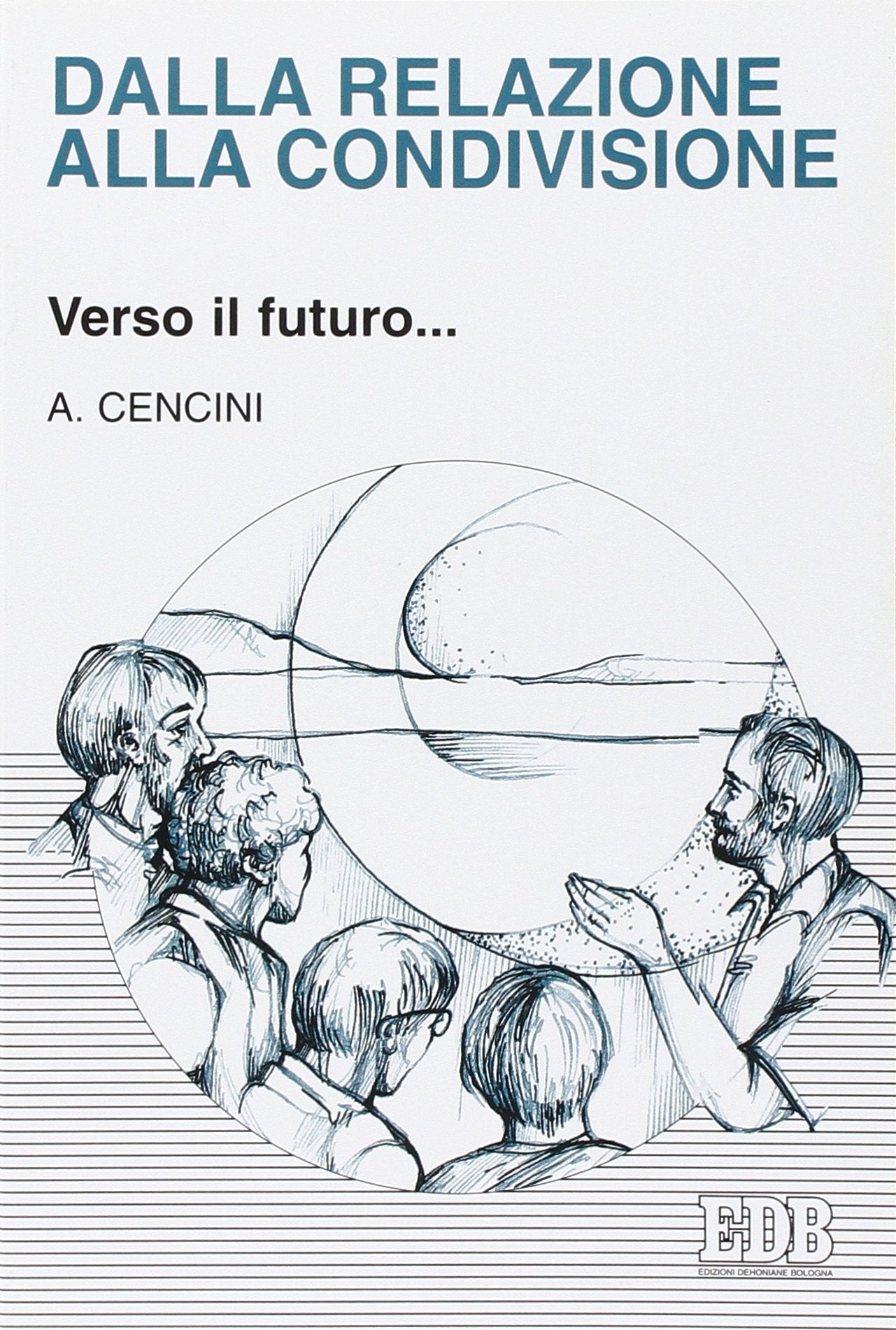 Dalla relazione alla condivisione. Verso il futuro... (Psicologia e formazione, Band 25) Religion & Esotericism