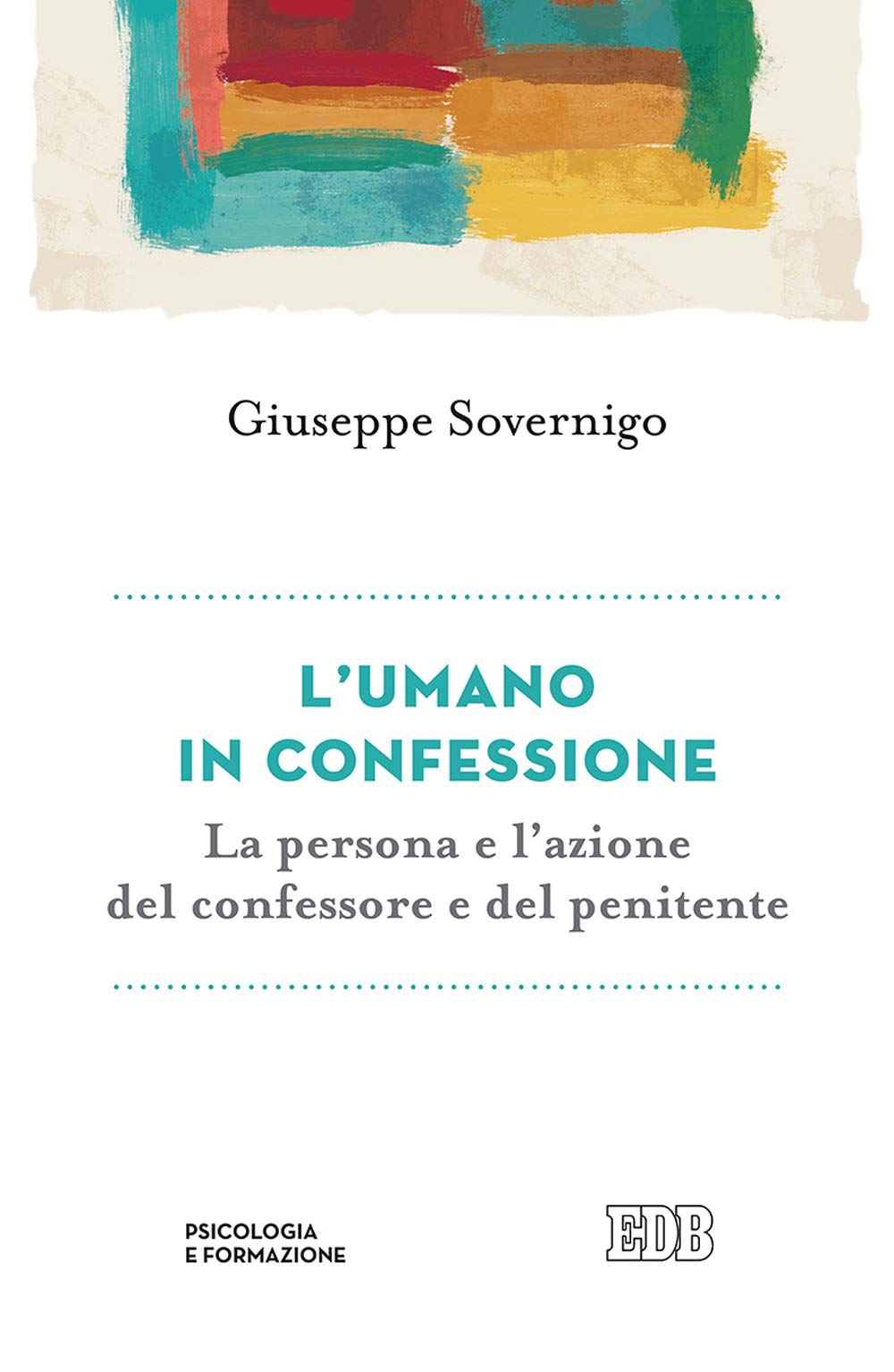L' umano in confessione. La persona e l'azione del confessore e del penitente Religion & Esotericism