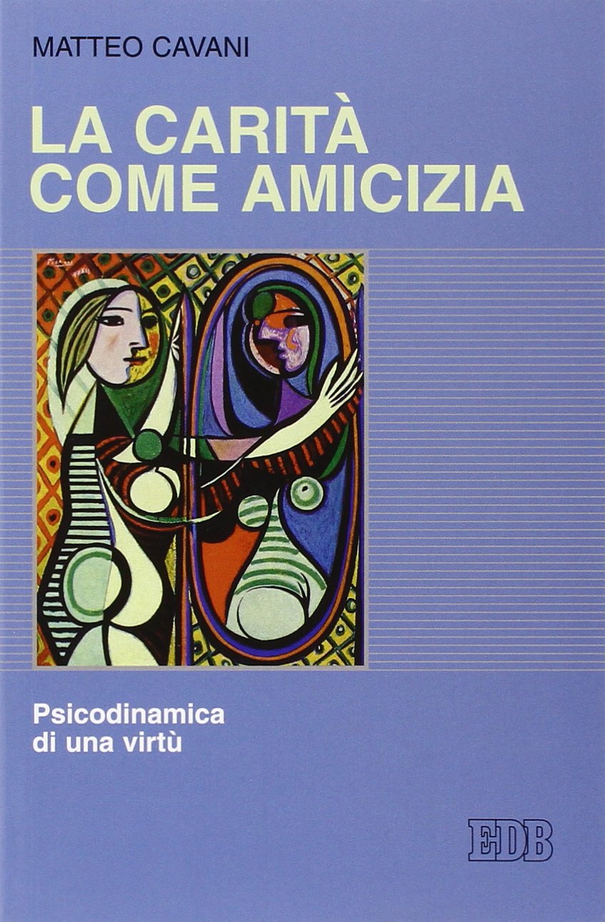 La carità come amicizia. Psicodinamica di una virtù (Psicologia e formazione, Band 35) Religion & Esotericism