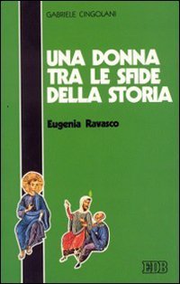 Una donna tra le sfide della storia: Eugenia Ravasco (Itinerari, Band 4) Religion & Esotericism