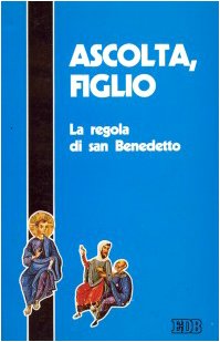 Ascolta, figlio. La regola di San Benedetto (Itinerari, Band 5) Religion & Esotericism