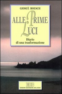 Alle prime luci. Diario di una trasformazione (Itinerari, Band 32) Religion & Esotericism