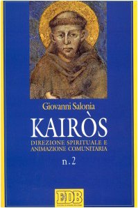Kairòs. Direzione spirituale e animazione comunitaria (Problemi di vita religiosa, Band 2) Religion & Esotericism