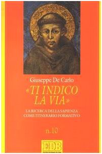 «Ti indico la via». La ricerca della sapienza come itinerario formativo (Sussidi per l'animazione vita religiosa, Band 10) Religion & Esotericism