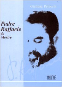Padre Raffaele da Mestre (Spiritualità quotidiana, Band 3) Politics & History