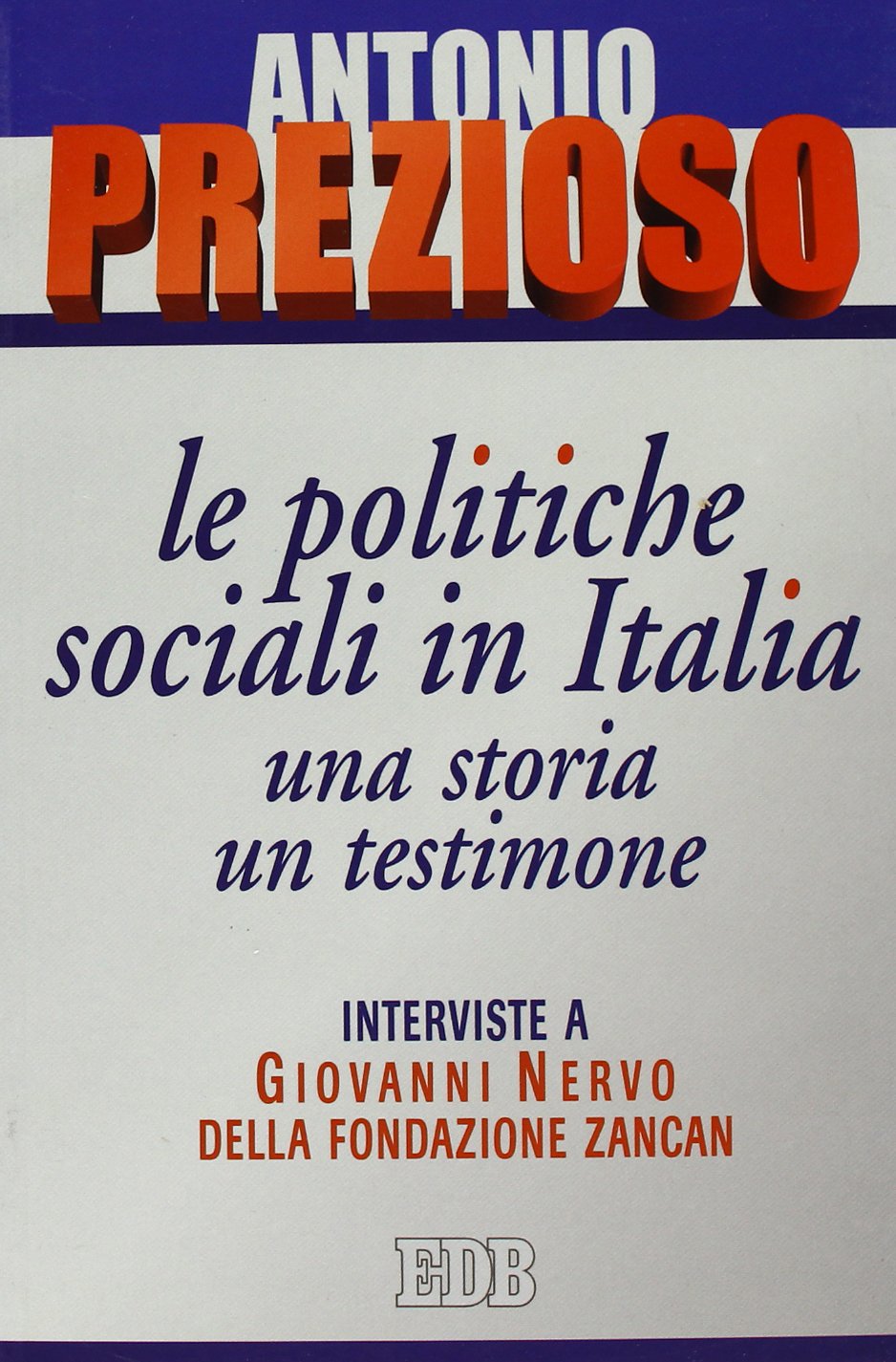 Le politiche sociali in Italia: una storia, un testimone. Interviste a Giovanni Nervo della Fondazione Zancan (Itinerari, Band 58) Social Sciences