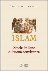 Islam. Storie italiane di buona convivenza (Itinerari, Band 94) Religion & Esotericism