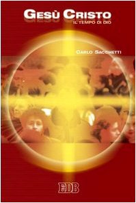 Gesù Cristo. Il tempo di Dio (Itinerari, Band 103) Religion & Esotericism
