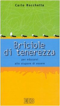 Briciole di tenerezza. Per educarsi allo stupore di essere Religion & Esotericism