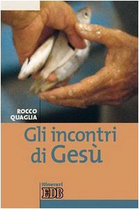Gli incontri di Gesù (Itinerari, Band 109) Religion & Esotericism