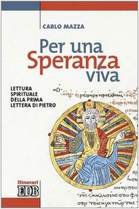 Per una speranza viva. Lettura spirituale della prima Lettera di Pietro (Itinerari, Band 113) Religion & Esotericism