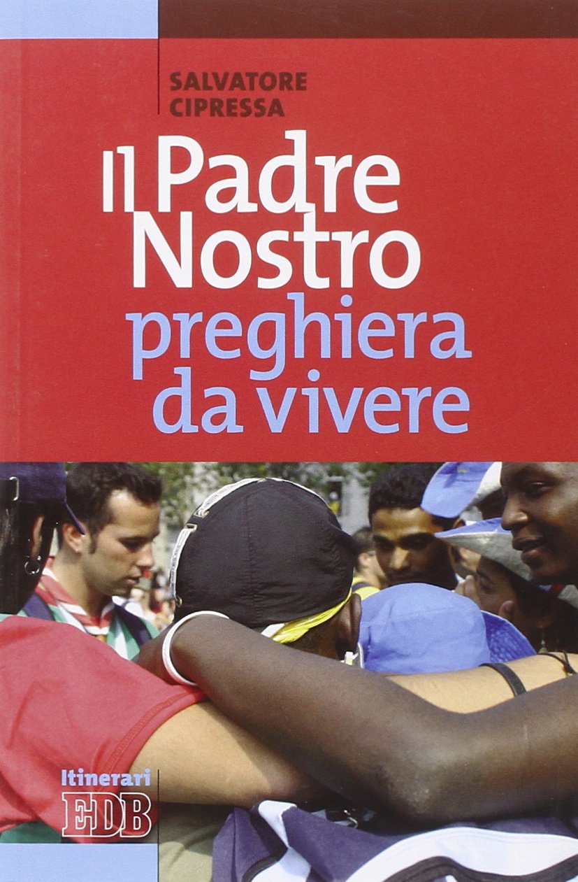 Il Padre nostro preghiera da vivere (Itinerari, Band 117) Religion & Esotericism
