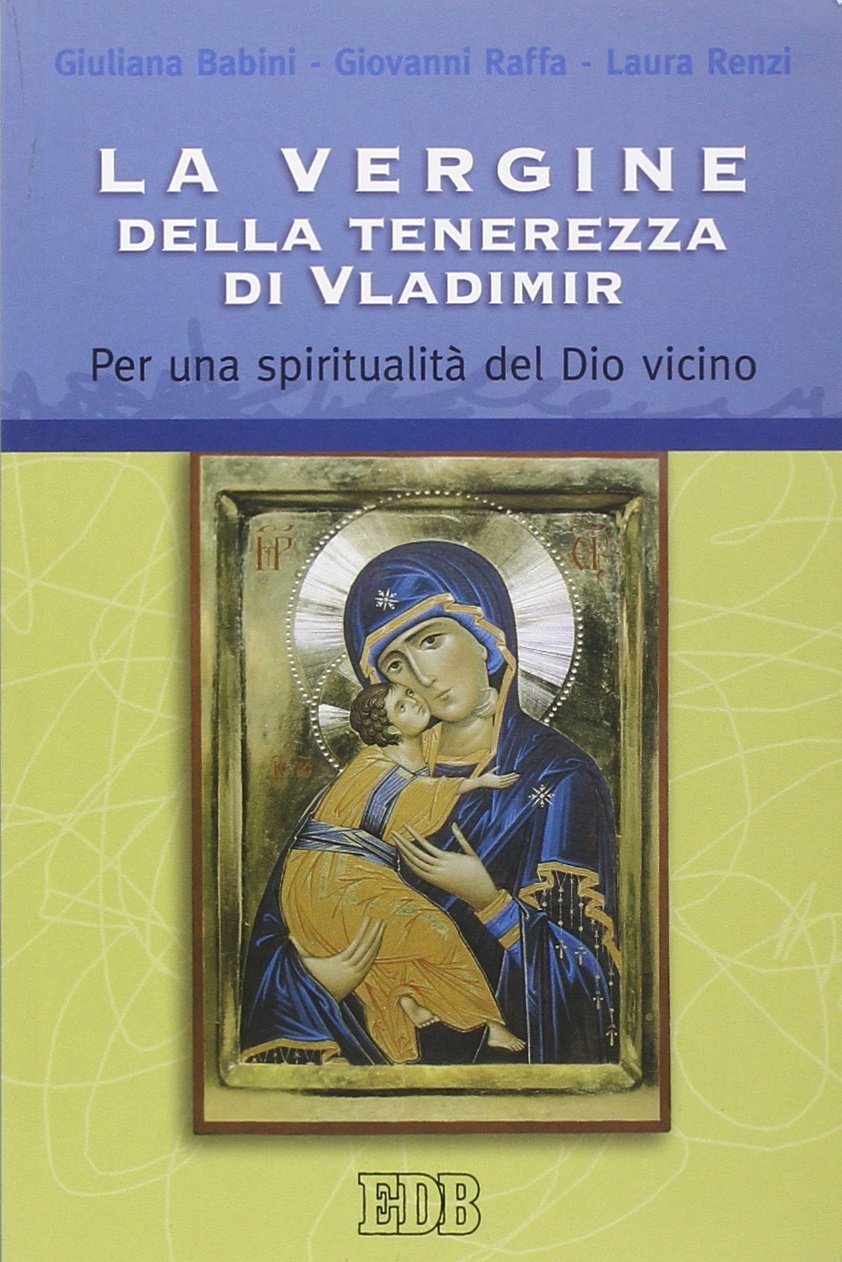 La Vergine della tenerezza di Vladimir. Per una spiritualità del Dio vicino (Itinerari, Band 119) Film, Art & Culture
