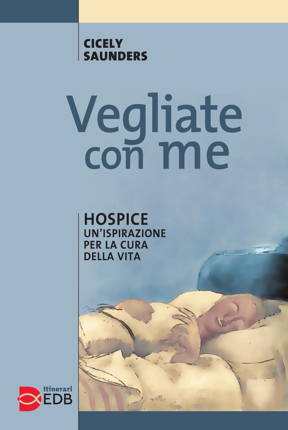Vegliate con me. Hospice: un'ispirazione per la cura della vita book