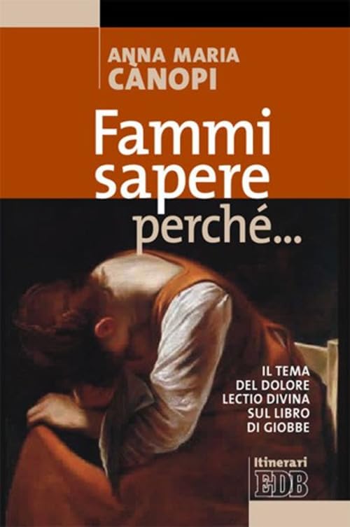 Fammi sapere perché... Il tema del dolore. Lectio divina sul libro di Giobbe book