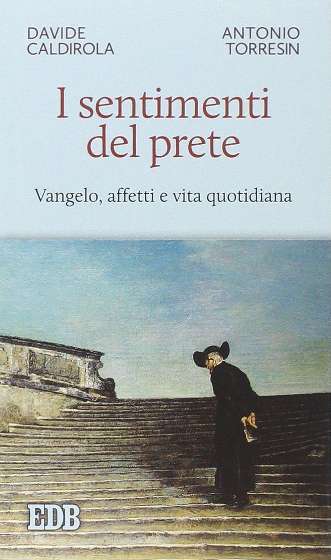 I sentimenti del prete. Vangelo, affetti e vita quotidiana (Cammini di chiesa, Band 78) Religion & Esotericism
