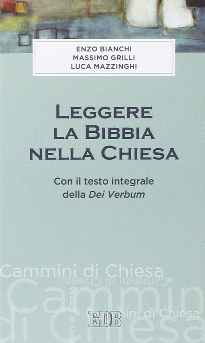 Leggere la Bibbia nella Chiesa. Con il testo integrale Dei Verbum (Cammini di chiesa, Band 84) Religion & Esotericism