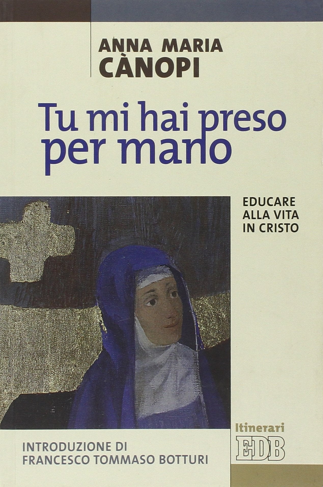 Tu mi hai preso per mano. Educare alla vita in Cristo book