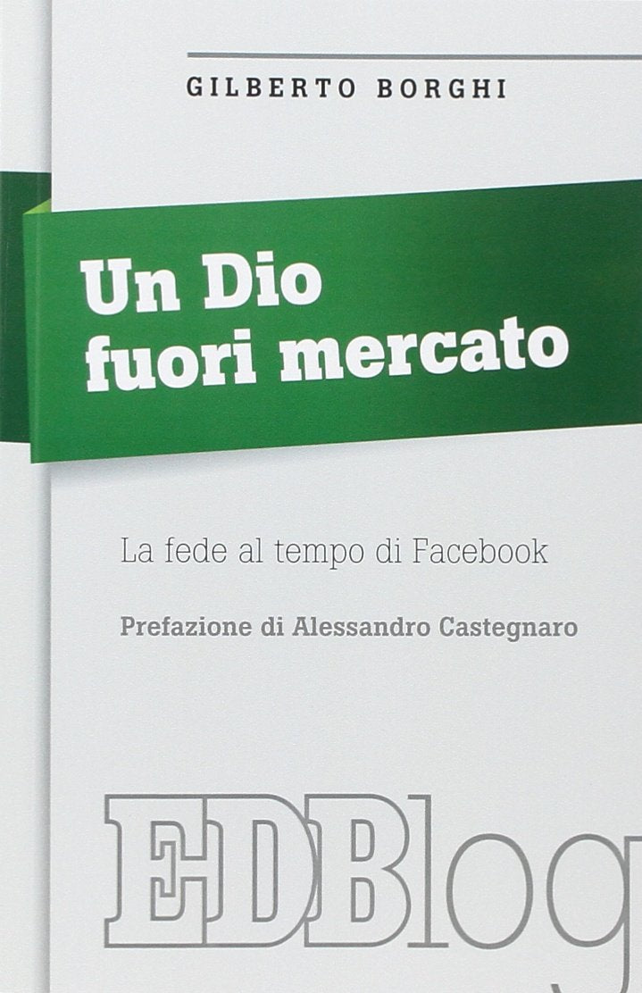 Un Dio fuori mercato. La fede al tempo di Facebook book