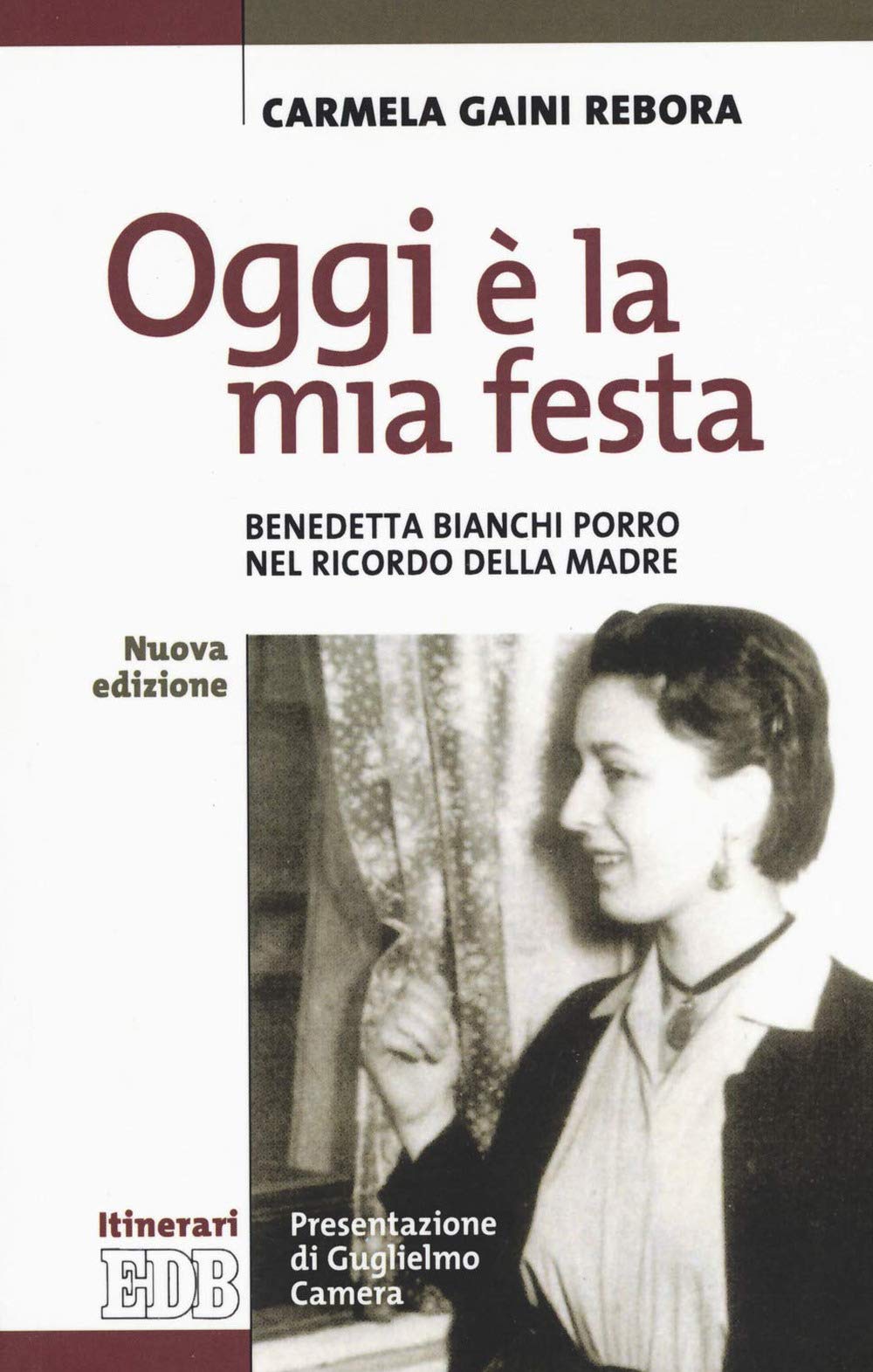Oggi è la mia festa. Benedetta Bianchi Porro nel ricordo della madre. Nuova ediz. book