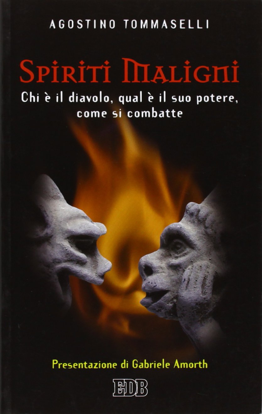 Spiriti maligni. Chi è il diavolo, qual è il suo potere, come si combatte book