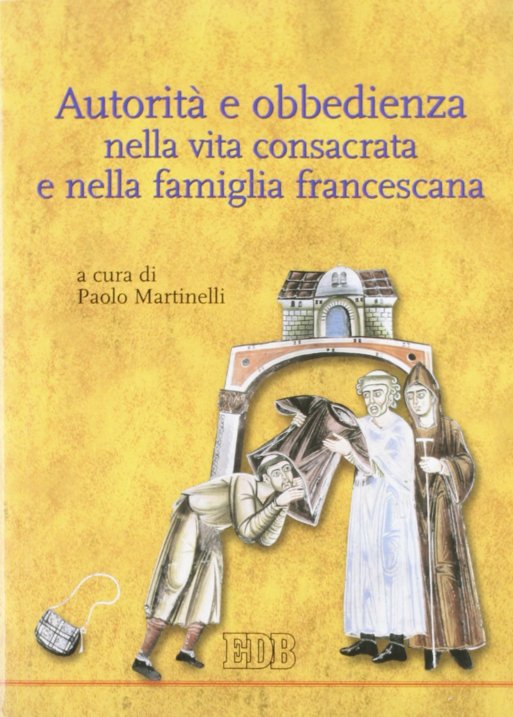 Autorità e obbedienza nella vita consacrata e nella famiglia francescana (Teologia spirituale, Band 11) Religion & Esotericism