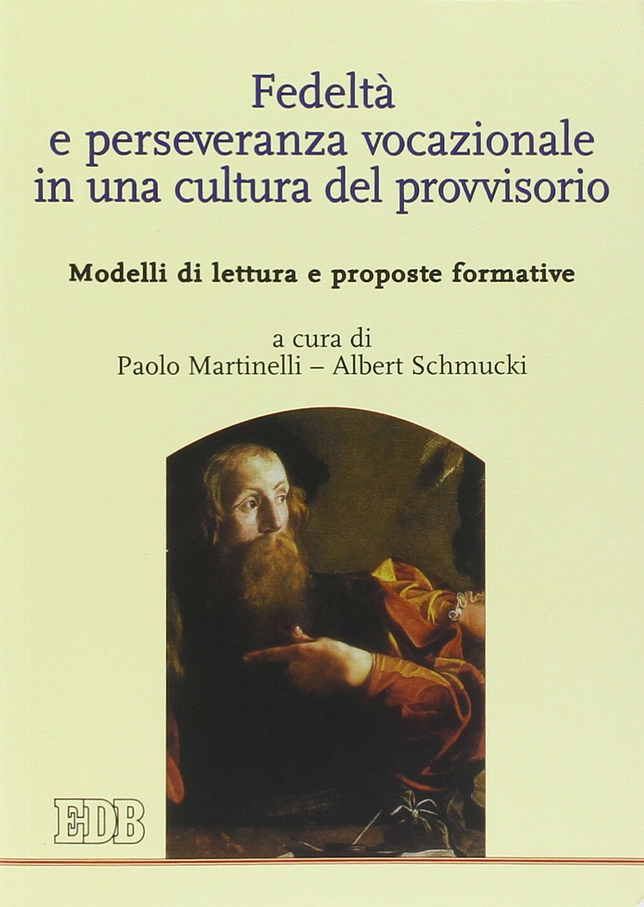 Fedeltà e perseveranza vocazionale in una cultura del provvisorio. Modelli di lettura e proposte formative (Teologia spirituale, Band 34) Religion & Esotericism