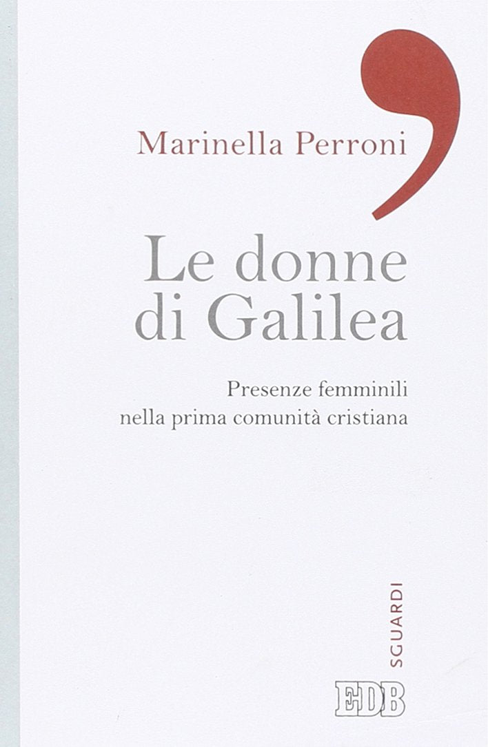 Le donne di Galilea. Presenze femminili nell prima comunità cristiana book