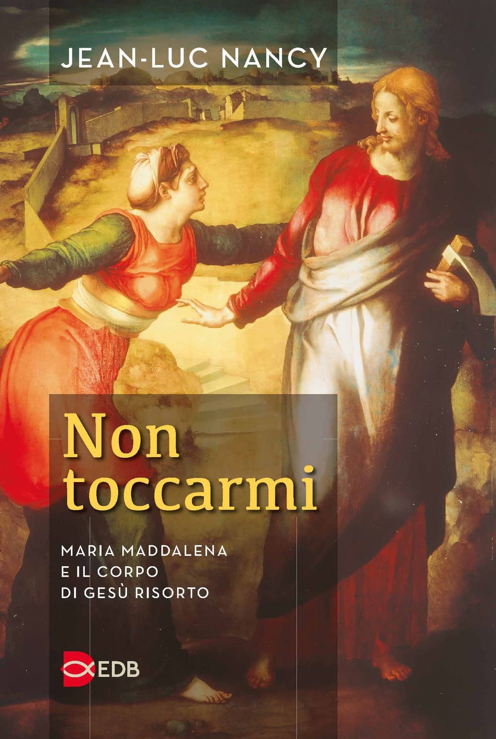 Non toccarmi. Maria Maddalena e il corpo di Gesù risorto book